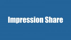 سهم نمایش بازدیدکنندگان یا Impression Share در گوگل ادوردز چیست؟